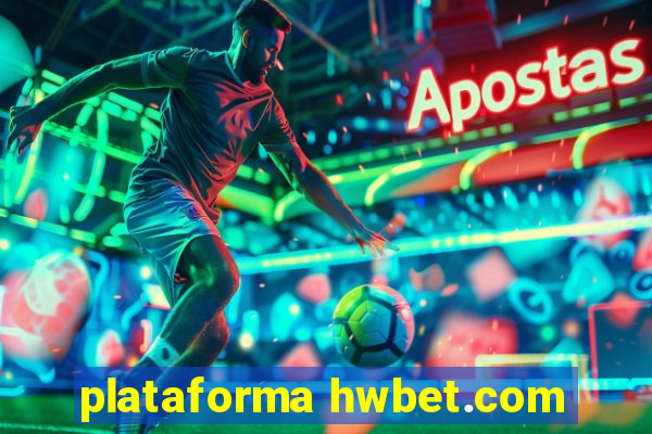 plataforma hwbet.com